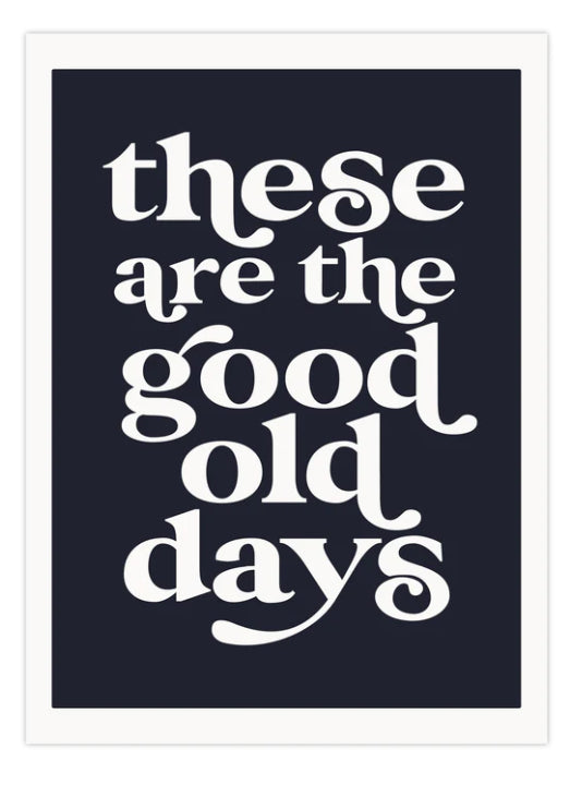 'These are the good old days' Dusty Boy Art Print