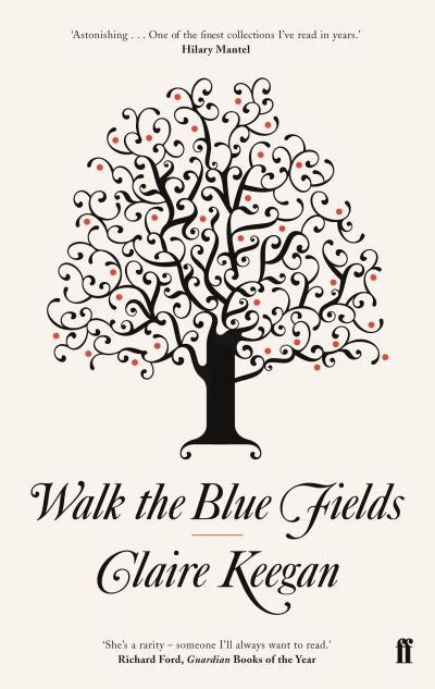 Walk the Blue Fields - Claire Keegan