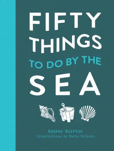 Fifty Things to do by the Sea