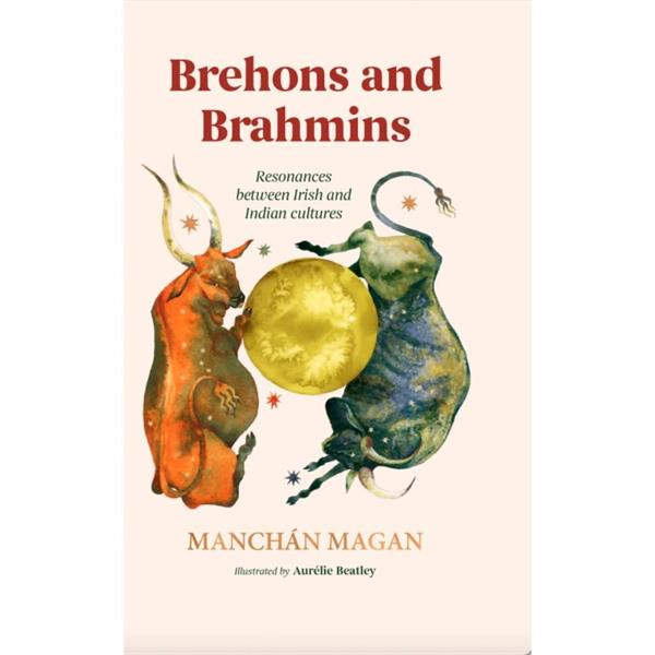 Brehons & Brahmins - Manchán Magan