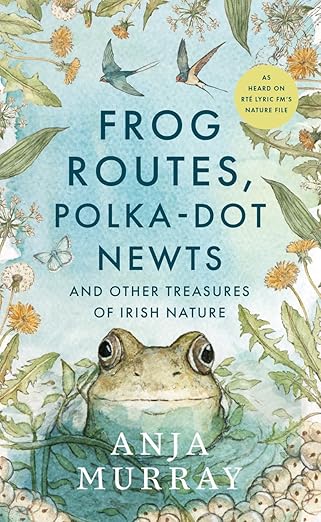 Frog routes, Polka dot newts & Other Treasures of Irish Nature