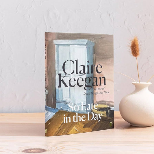 So Late in the Day - Claire Keegan
