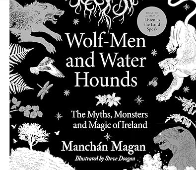 Wolf-Men and Water Hounds - Manchán Magan
