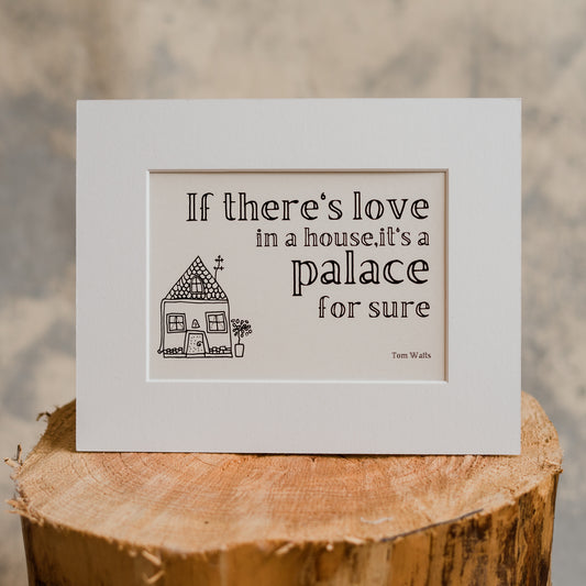 'If there's Love in a House' Print