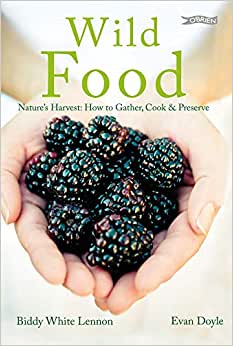 Wild Food - Nature's Harvest: How to Gather, Cook & Preserve